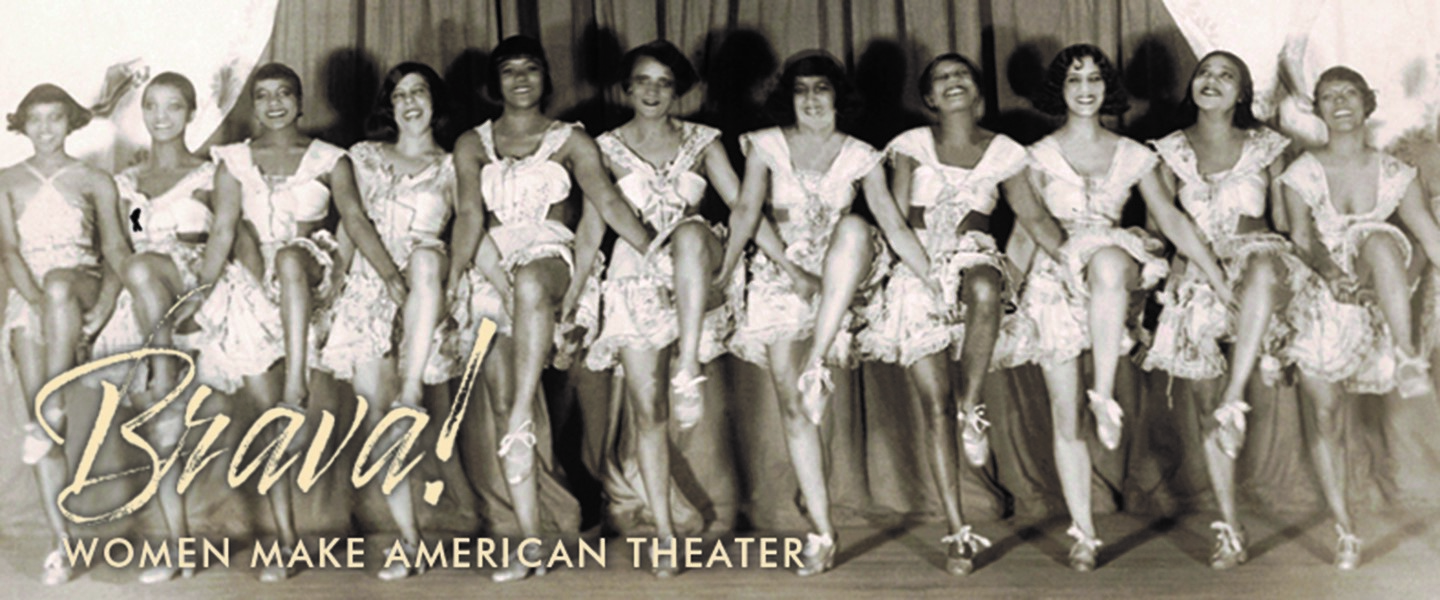 monochrome image of women performers on a stage; the bottom left reads Brava! Women  Make American Theater
