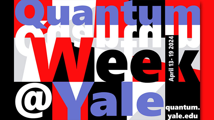 Red, white, black, purple graphic design that reads "Quantum Week at Yale, April 13 to 19, quantum.yale.edu"