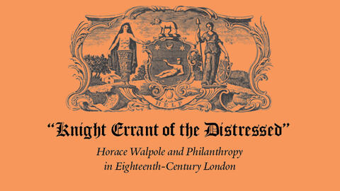 Black on orange background image shows arms of the Foundling Hospital at top with Knight Errant of the Distressed in gothic font and Horace Walpole and Eighteenth-Century London in italics below.
