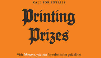 Orange background with words "Call for entries, Printing Prizes, visit lohmann.yale.edu for submission guideliines
