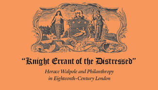 Black on orange background image shows arms of the Foundling Hospital at top with Knight Errant of the Distressed in gothic font and Horace Walpole and Eighteenth-Century London in italics below.